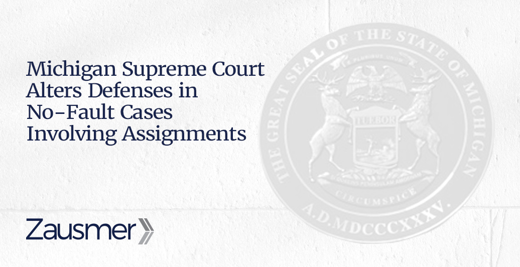 Michigan Supreme Court Alters Defenses In No-Fault Cases Involving ...